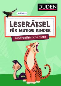 Leserätsel für mutige Kinder - Supergefährliche Tiere - ab 6 Jahren - 