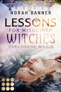 Lessons for Misguided Witches. Verlorene Magie - 