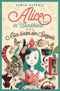 Lewis Carroll, Alice im Wunderland & Alice hinter den Spiegeln - 