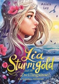 Lia Sturmgold und die Zwillingsinsel - Ein Sommerabenteuer - 