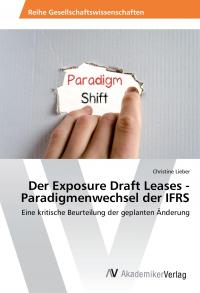 Lieber, C: Exposure Draft Leases - Paradigmenwechsel der IFR - 