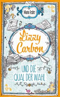 Lizzy Carbon und die Qual der Wahl - 