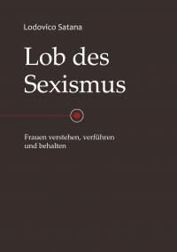 Lob des Sexismus - 