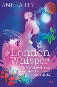 #London Whisper – Als Zofe küsst man selten den Traumprinz (oder doch?) - 