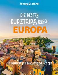 LONELY PLANET Bildband Die besten Kurztrips durch Europa - 