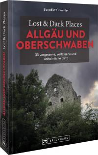 Lost & Dark Places Allgäu & Oberschwaben - 
