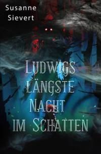 Ludwigs längste Nacht im Schatten - 