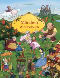 Märchen Wimmelbuch für Kinder ab 3 Jahren (Bilderbuch ab 3 Jahre, Mein Gebrüder Grimm Märchenbuch) - 