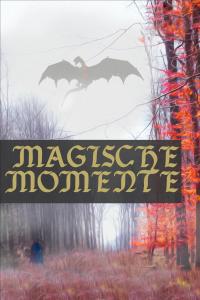 Magische Momente - Phantastische Geschichten - 