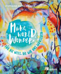 Make. World. Wonder. - 