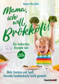 Mama, ich will Brokkoli! - 
