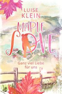 Maple Love - Ganz viel Liebe für uns - 