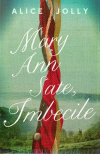 Mary Ann Sate, Imbecile - 