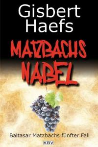 Matzbachs Nabel / Baltasar Matzbach Bd.5 - 