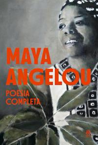 Maya Angelou - Poesia Completa - 