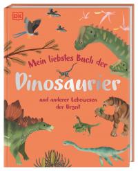 Mein liebstes Buch der Dinosaurier und anderer Lebewesen der Urzeit - 