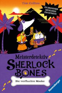 Meisterdetektiv Sherlock Bones. Ein spannender Rätselkrimi zum Mitraten, Band 2: Die verfluchte Maske - 