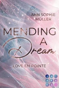 Mending a Dream. Love en Pointe - 