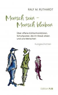 Mensch sein - Mensch bleiben - 