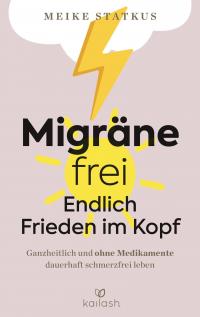Migräne-frei: endlich Frieden im Kopf - 