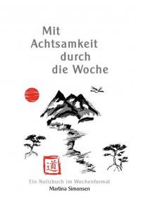 Mit Achtsamkeit durch die Woche - 