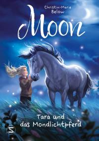 Moon - Tara und das Mondlichtpferd - 
