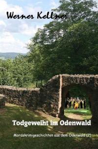 Mordskrimigeschichte aus dem Odenwald / Todgeweiht im Odenwald - 