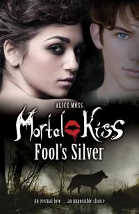 Mortal Kiss: Fool's Silver - 