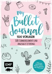 My Bullet Journal – 1500 Vorlagen: Süße Schmuckelemente und angesagte Letterings für Planer und Kalender - 