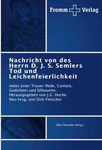 Nachricht von des Herrn D. J. S. Semlers Tod und Leichenfeierlichkeit - 