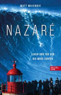 Nazaré. Leben und Tod der Big Wave Surfer - 