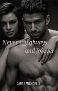 Never say Always and Forever - 