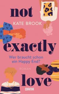 Not exactly love. Wer braucht schon ein Happy End? - 