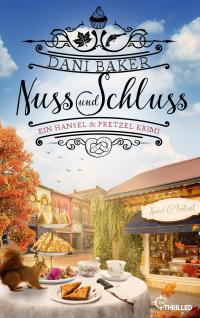 Nuss und Schluss. Ein Hansel & Pretzel Krimi - 