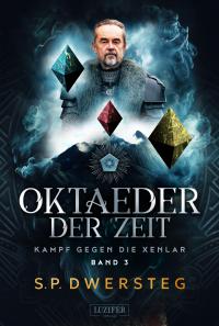 OKTAEDER DER ZEIT (Kampf gegen die Xenlar - Band 3) - 