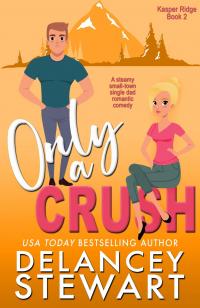 Only a Crush (Kasper Ridge, #2) - 