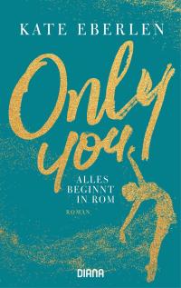 Only You – Alles beginnt in Rom - 
