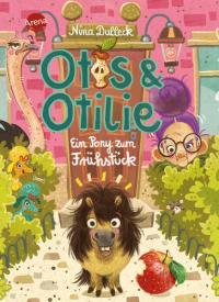 Otis und Otilie. Ein Pony zum Frühstück - 