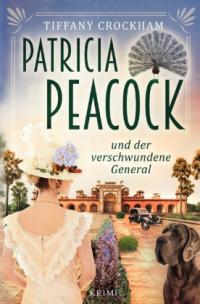 Patricia Peacock-Reihe / Patricia Peacock und der verschwundene General - 