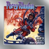 Perry Rhodan Silber Edition (MP3-CDs) 15 - Mechanica - 