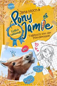 Pony Jamie – Einfach heldenhaft! (1). Tagebuch von der Pferdekoppel - 