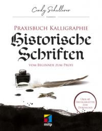 Praxisbuch Kalligraphie: Historische Schriften - 