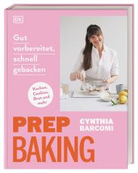 Prep Baking: gut vorbereitet, schnell gebacken - 