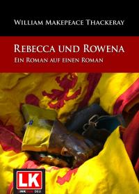 Rebecca und Rowena. Ein Roman auf einen Roman. - 