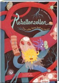 Rebellenzellen – Eine wilde Reise durch den Körper - 