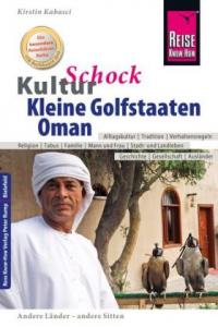 Reise Know-How KulturSchock Kleine Golfstaaten und Oman (Qatar, Bahrain, Vereinigte Arabische Emirate inkl. Dubai und Abu Dhabi) - 