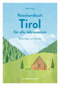 Reisehandbuch Tirol für alle Jahreszeiten - Tirol Reiseführer - 