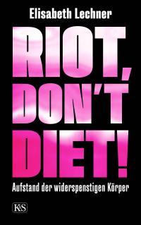 Riot, don’t diet! - 