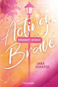 Rosebery Avenue, Band 1: Acting Brave (knisternde New-Adult-Romance mit cozy Wohlfühl-Setting) - 