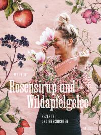 Rosensirup und Wildapfelgelee - 